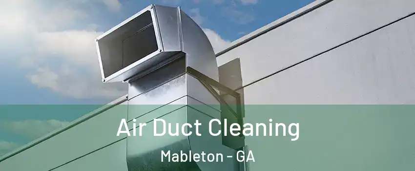 Air Duct Cleaning Mableton - GA