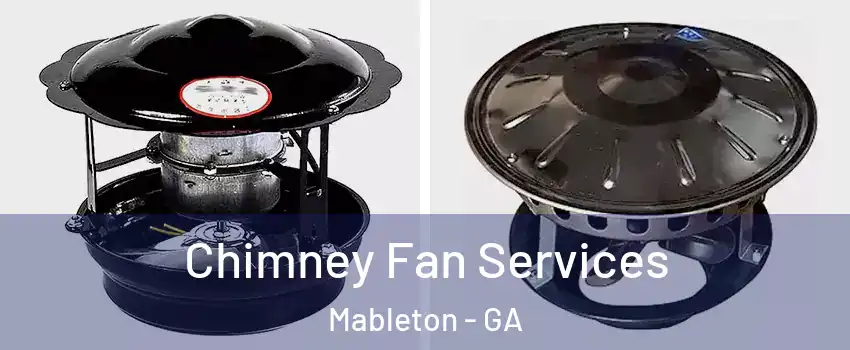  Chimney Fan Services Mableton - GA