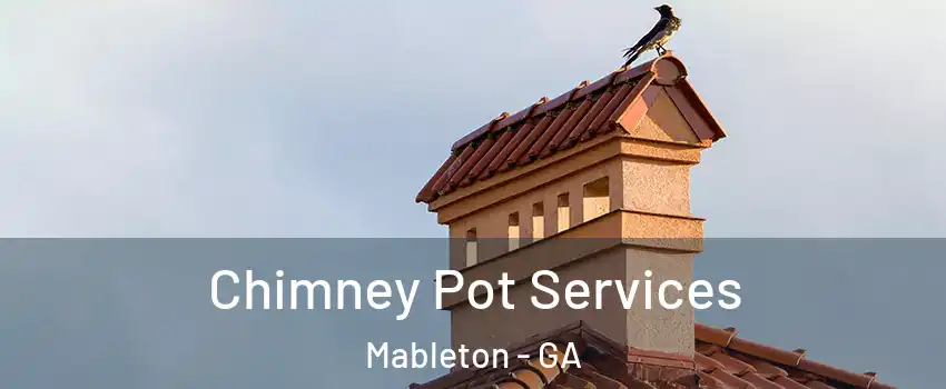  Chimney Pot Services Mableton - GA