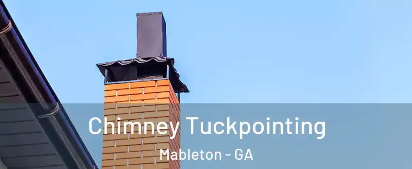  Chimney Tuckpointing Mableton - GA