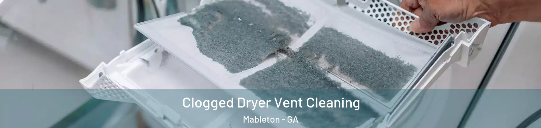  Clogged Dryer Vent Cleaning Mableton - GA