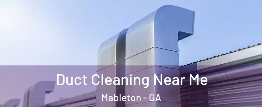  Duct Cleaning Near Me Mableton - GA