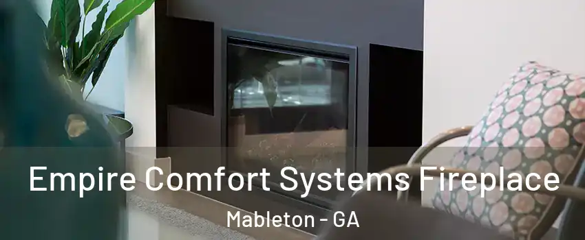 Empire Comfort Systems Fireplace Mableton - GA