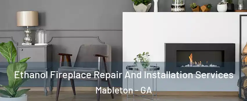  Ethanol Fireplace Repair And Installation Services Mableton - GA