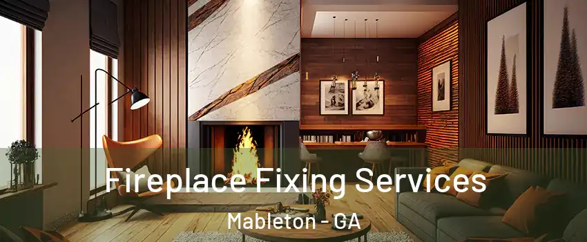  Fireplace Fixing Services Mableton - GA
