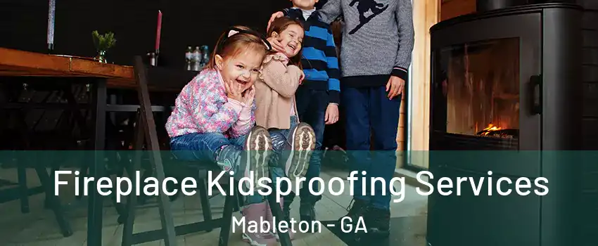  Fireplace Kidsproofing Services Mableton - GA