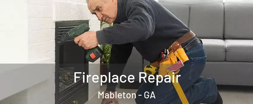  Fireplace Repair Mableton - GA