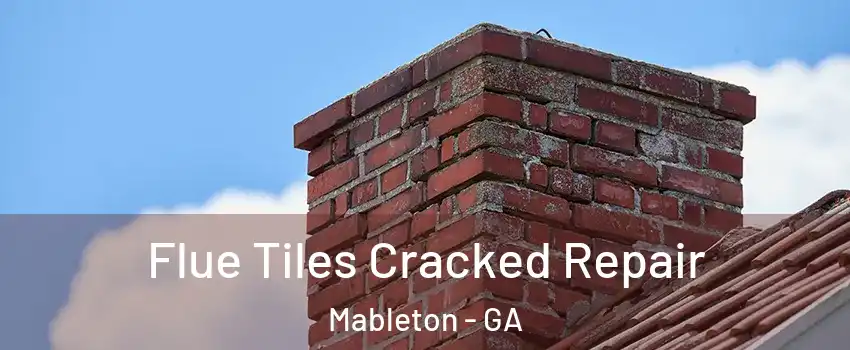  Flue Tiles Cracked Repair Mableton - GA