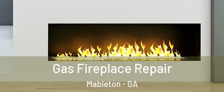  Gas Fireplace Repair Mableton - GA
