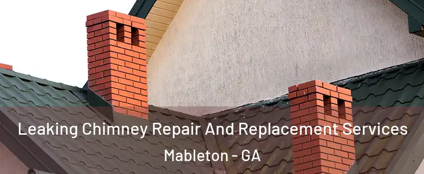  Leaking Chimney Repair And Replacement Services Mableton - GA