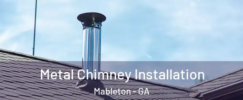  Metal Chimney Installation Mableton - GA