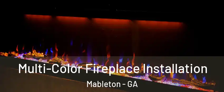  Multi-Color Fireplace Installation Mableton - GA