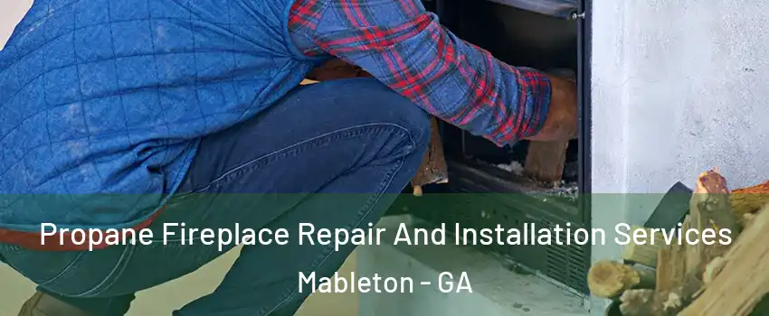 Propane Fireplace Repair And Installation Services Mableton - GA