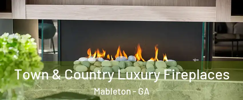  Town & Country Luxury Fireplaces Mableton - GA