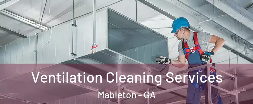  Ventilation Cleaning Services Mableton - GA