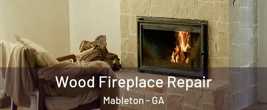  Wood Fireplace Repair Mableton - GA