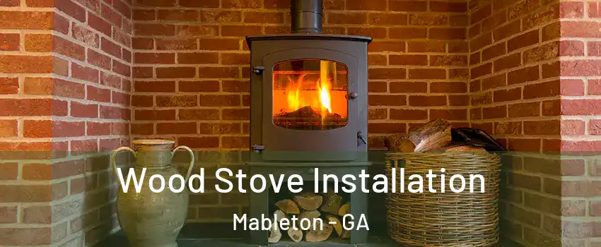  Wood Stove Installation Mableton - GA