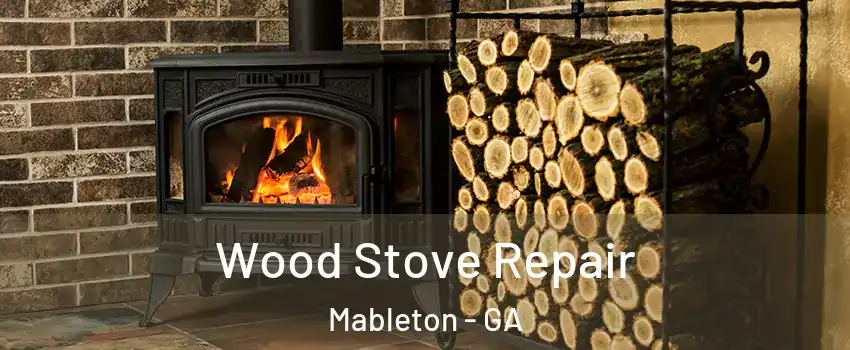  Wood Stove Repair Mableton - GA